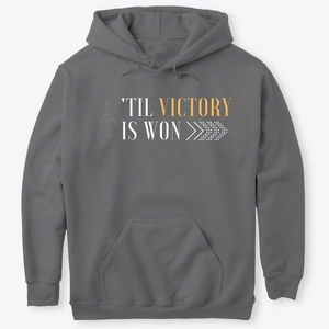 'Til Victory is Won Hooded Sweatshirt (Asphalt)