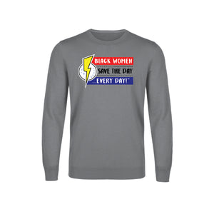 Black Women Save the Day Every Day Crewneck Sweatshirt