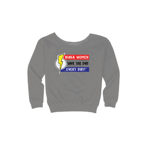 Black Women Save the Day Every Day Women's Wide-Neck Sweatshirt