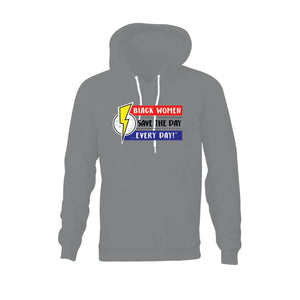 Black Women Save the Day Every Day Hooded Sweatshirt