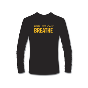 Long sleeve pro-black t-shirt that reads "Until We Can Breathe," recalling the final words of Eric Garner and George Floyd. This t-shirt is in solidarity with Black Lives Matter and racial justice. This item is made by a black and woman owned business and is environmentally friendly.