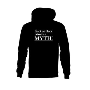 Black on Black Crime is a Myth Hooded Sweatshirt