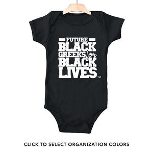 black 100% organic cotton infant one piece onesie "Future Black Greeks for Black Lives" divine nine NPHC paraphernalia apparel