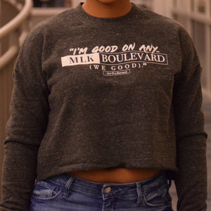 I'm Good on Any MLK Boulevard Crewneck Crop