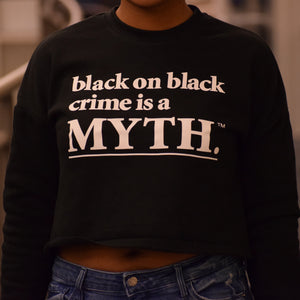 Black on Black Crime is a Myth Crewneck Crop