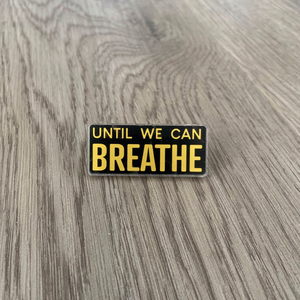 Until We Can Breathe Pin
