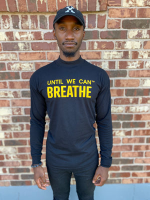 Until We Can Breathe MOCK NECK Long Sleeve Shirt