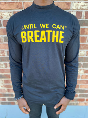 Until We Can Breathe MOCK NECK Long Sleeve Shirt