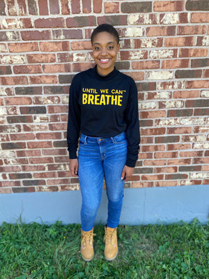 Until We Can Breathe MOCK NECK Long Sleeve Shirt