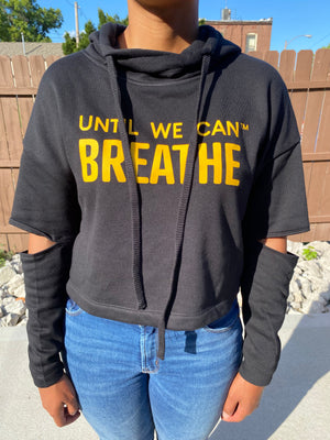 Until We Can Breathe Cut Out/Crop Hooded Sweatshirt