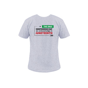 Juneteenth - Only Independence Day We Acknowledge Short Sleeve T-Shirt (Gray)