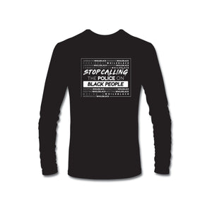 Stop Calling the Police on Black People Long Sleeve T-Shirt