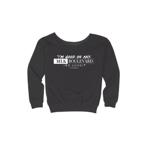 I'm Good On Any MLK Boulevard Women's Wide-Neck Sweatshirt