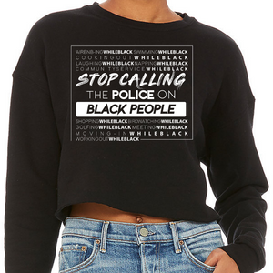 Stop Calling the Police On Black People Crewneck Crop